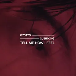 Tell Me How I Feel - Single - KYOTTO Tell Me How I Feel - Single - KYOTTO