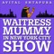 Waitress Mummy in New York City Show - Avital Shtapura lyrics