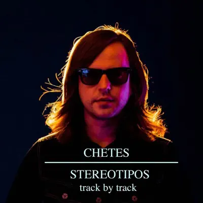 Stereotipos (Track By Track) - Chetes Stereotipos (Track By Track) - Chetes