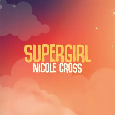Supergirl - Single - Nicole Cross