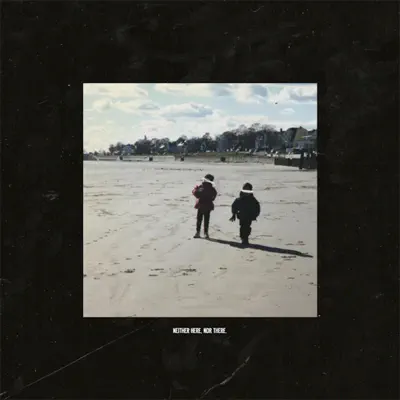 Neither Here, nor There - Single - Nothing, Nowhere