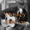 Whiskey and You - Single album lyrics, reviews, download