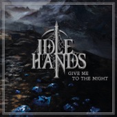 Idle Hands - Give Me To The Night