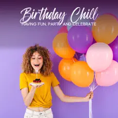 Birthday Chill (Having Fun, Party and Celebrate) by Chili House, Dj Chillout Sensation & Buda del Mar Club album reviews, ratings, credits