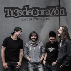 Como Si Fuera Ayer - Tr3s de Corazón Como Si Fuera Ayer - Tr3s de Corazón