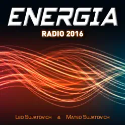 Energía Radio 2016 (feat. Luna Sujatovich) - Leo Sujatovich Energía Radio 2016 (feat. Luna Sujatovich) - Leo Sujatovich
