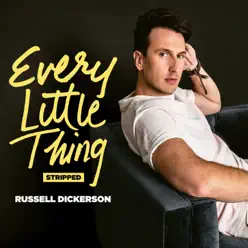 Every Little Thing (Stripped) - Single - Russell Dickerson