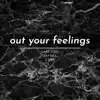 Out Your Feelings (feat. Xay Hill & J Sirk) - Single album lyrics, reviews, download
