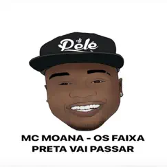 Os Faixa Preta Vai Passar - Single by DJ Pelé & Mc Moana album reviews, ratings, credits