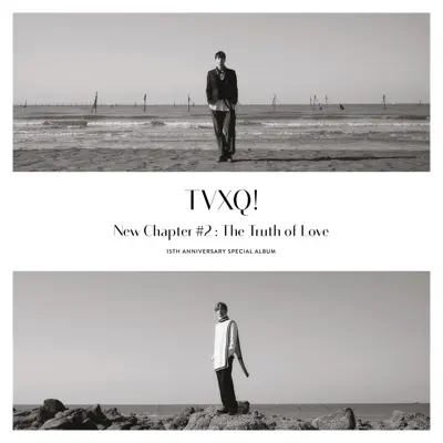 New Chapter #2 : The Truth of Love (15th Anniversary Special Album) - TVXQ New Chapter #2 : The Truth of Love (15th Anniversary Special Album) - TVXQ