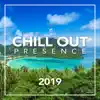 Chill Out Presence 2019 album lyrics, reviews, download