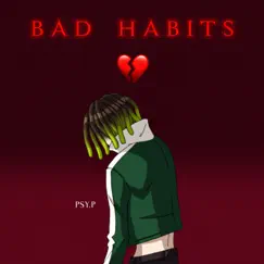 Bad Habits - Single by Psy.P & Higher Brothers album reviews, ratings, credits