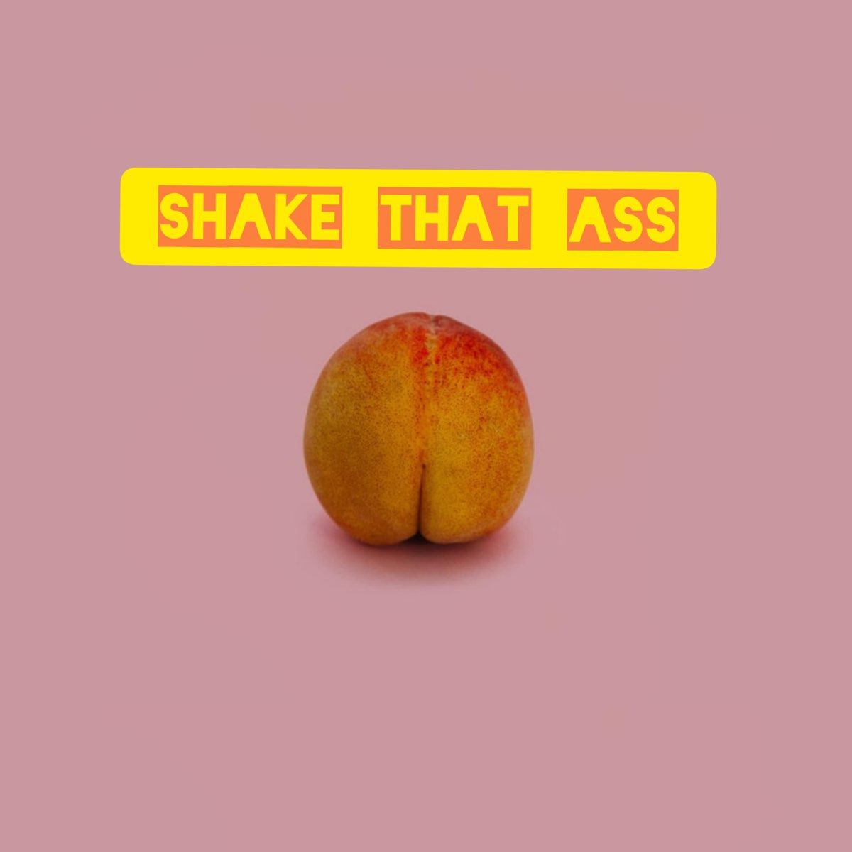 Shake that ass - Bigger