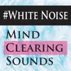 #White Noise Mind Clearing Sounds (for Rest & Relaxation) album lyrics, reviews, download