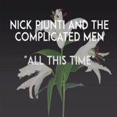 Nick Piunti & The Complicated Men - All This Time