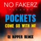 Come Go With Me (DJ NiPPER Remix) - Pockets lyrics