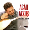 Agah Akkuş - Aşşahtan Gelirem