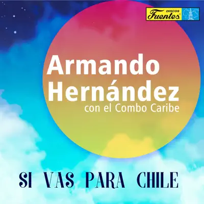 Si Vas para Chile (feat. El Combo Caribe) - Armando Hernandez