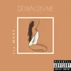 Stream & download Down on Me - Single