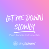 Let Me Down Slowly (Originally Performed by Alec Benjamin) [Piano Karaoke Version] - Sing2Piano