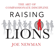Joe Newman - Raising Lions (Unabridged)