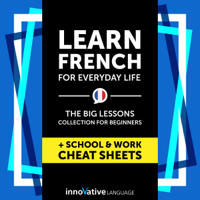 Innovative Language Learning, LLC - Learn French for Everyday Life: The Big Lessons Collection for Beginners Audiobook artwork