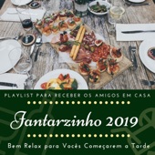Jantarzinho 2019 - Playlist para Receber os Amigos em Casa, Bem Relax para Vocês Começarem a Tarde, Bossa Nova artwork