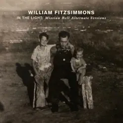 In the Light: Mission Bell Alternate Versions - EP - William Fitzsimmons