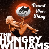 The Hungry Williams - Brand New Thing