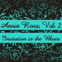Annie Ross, Vol. 2: Invitation to the Blues - Annie Ross Annie Ross, Vol. 2: Invitation to the Blues - Annie Ross