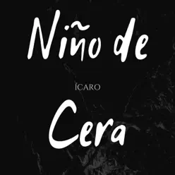 Niño de Cera - Single - Icaro Niño de Cera - Single - Icaro