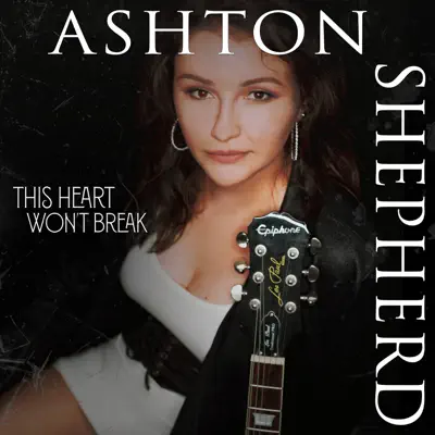 This Heart Won't Break - Single - Ashton Shepherd