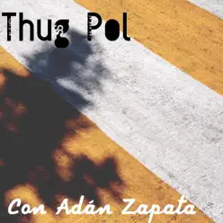 Con Adán Zapata (feat. Adan Zapata) - Thug Pol Con Adán Zapata (feat. Adan Zapata) - Thug Pol