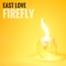 Firefly - East Love lyrics