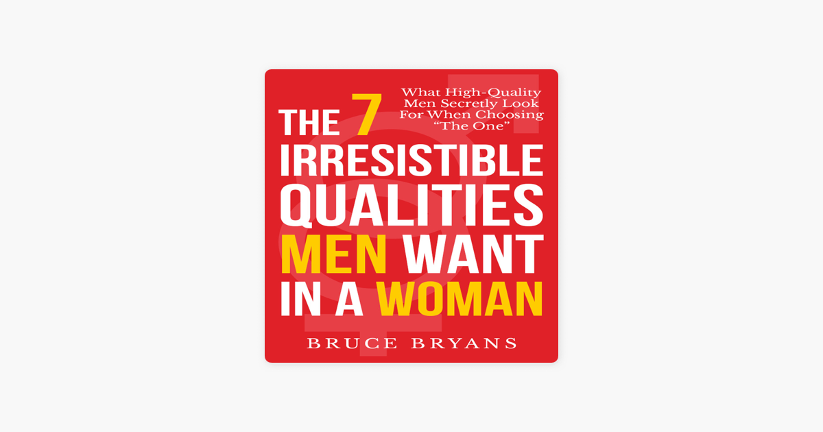 the-7-irresistible-qualities-men-want-in-a-woman-what-high-quality