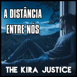 A Distância Entre Nós - Single - The Kira Justice