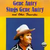 Stream & download Gene Autry Sings Gene Autry and Other Favorites