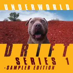 DRIFT Series 1 Sampler Edition by Underworld album reviews, ratings, credits