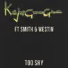 Too Shy (Ft Smith & Westin) - EP album lyrics, reviews, download
