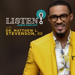 Listen w/ Dr. Matthew L. Stevenson III
