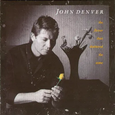 The Flower That Shattered the Stone - John Denver