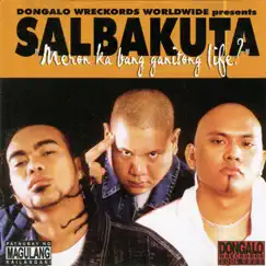 Meron Ka Bang Ganitong Life by Salbakuta album reviews, ratings, credits