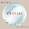Mwanake (feat. J.B. Maina) - Single album lyrics, reviews, download