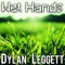 Wet Hands - Dylan Leggett lyrics
