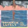 Thinkin' Lately (feat. Kansy & Moji) - Single album lyrics, reviews, download