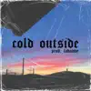 Cold Outside - Single album lyrics, reviews, download