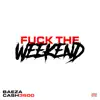 F**k the Weekend - Single album lyrics, reviews, download