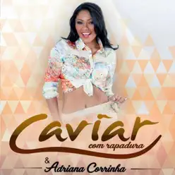 Caviar Com Rapadura & Adriana Corrinha - Caviar Com Rapadura