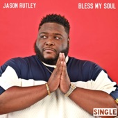 Jason Rutley - Bless My Soul