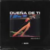 Dueña De Ti - Single album lyrics, reviews, download